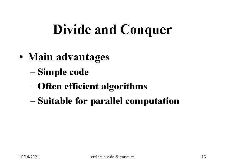Divide and Conquer • Main advantages – Simple code – Often efficient algorithms –