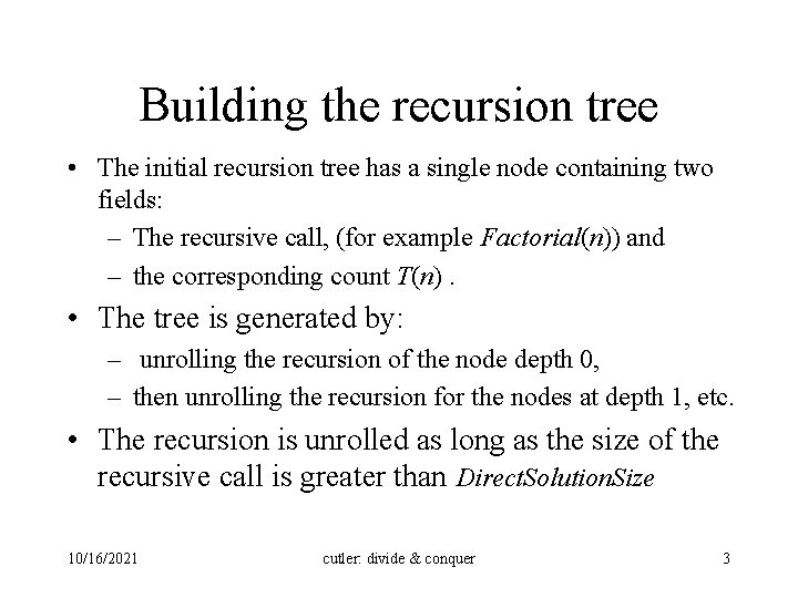 Building the recursion tree • The initial recursion tree has a single node containing