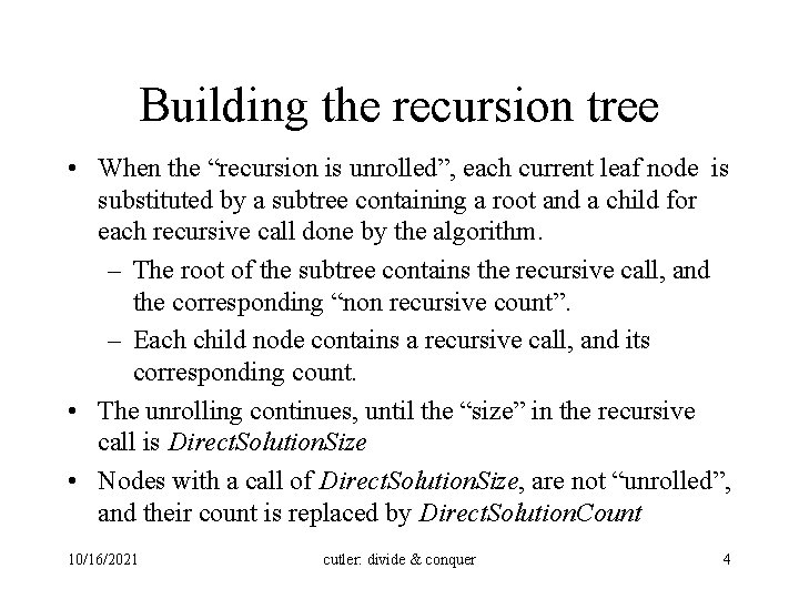 Building the recursion tree • When the “recursion is unrolled”, each current leaf node