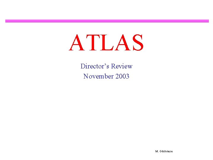 ATLAS Director’s Review November 2003 M. Gilchriese 