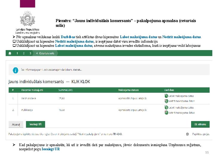 Piemērs: “Jauns individuālais komersants” – pakalpojuma apmaksa (ceturtais solis) Ø Pēc apmaksas veikšanas laukā