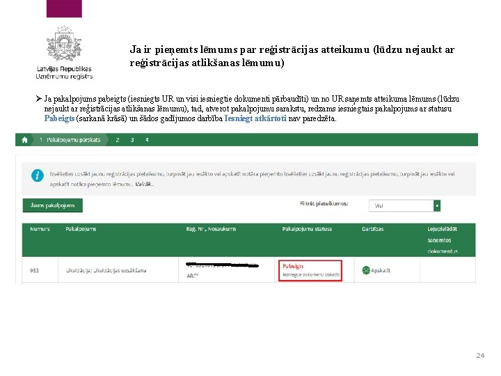 Ja ir pieņemts lēmums par reģistrācijas atteikumu (lūdzu nejaukt ar reģistrācijas atlikšanas lēmumu) Ø