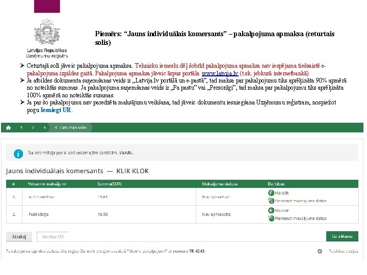 Piemērs: “Jauns individuālais komersants” – pakalpojuma apmaksa (ceturtais solis) Ø Ceturtajā solī jāveic pakalpojuma