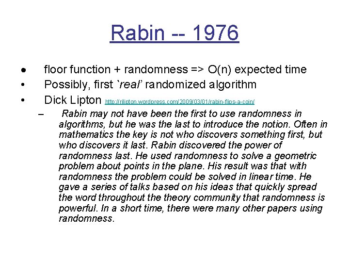 Rabin -- 1976 • • floor function + randomness => O(n) expected time Possibly,