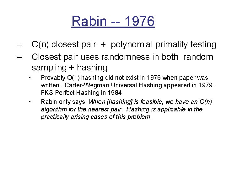 Rabin -- 1976 – – O(n) closest pair + polynomial primality testing Closest pair