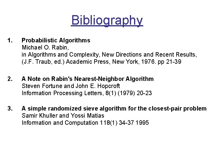 Bibliography 1. Probabilistic Algorithms Michael O. Rabin, in Algorithms and Complexity, New Directions and