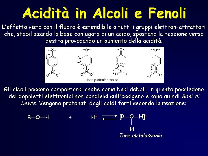 Acidità in Alcoli e Fenoli L’effetto visto con il fluoro è estendibile a tutti