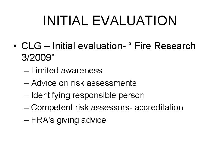 INITIAL EVALUATION • CLG – Initial evaluation- “ Fire Research 3/2009” – Limited awareness
