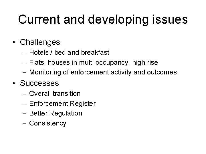 Current and developing issues • Challenges – Hotels / bed and breakfast – Flats,