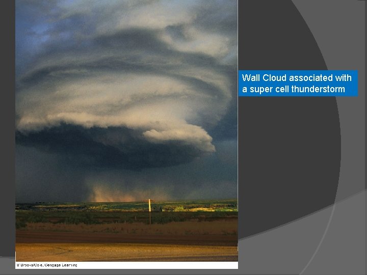 Wall Cloud associated with a super cell thunderstorm 