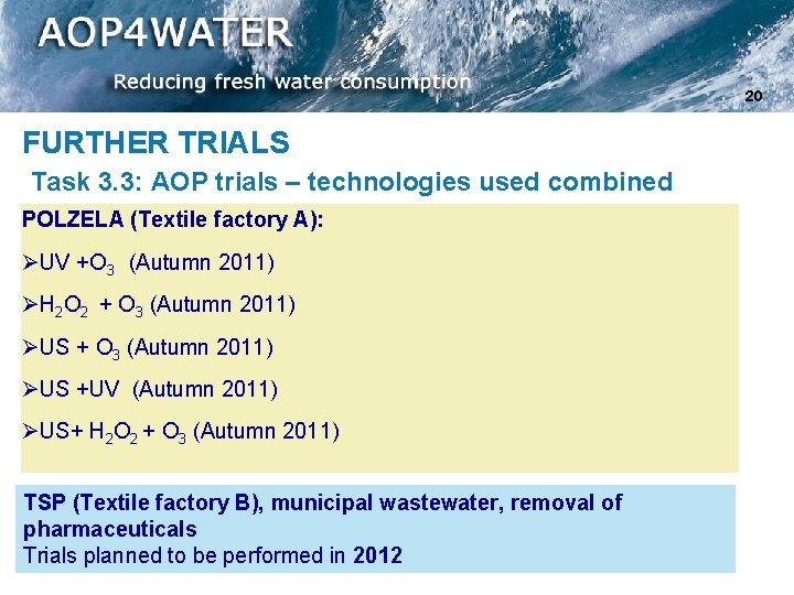 20 FURTHER TRIALS Task 3. 3: AOP trials – technologies used combined POLZELA (Textile