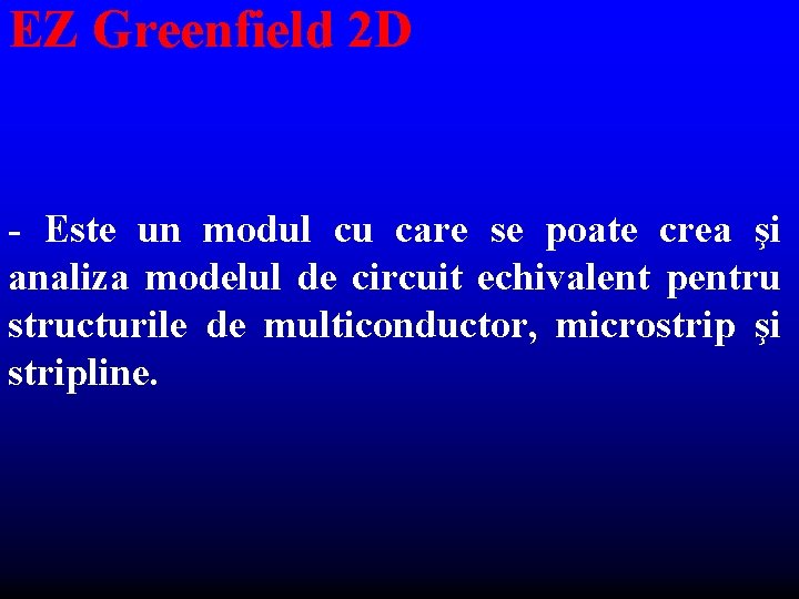 EZ Greenfield 2 D - Este un modul cu care se poate crea şi