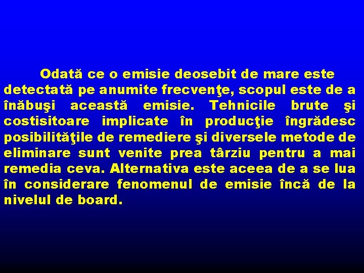 Odată ce o emisie deosebit de mare este detectată pe anumite frecvenţe, scopul este