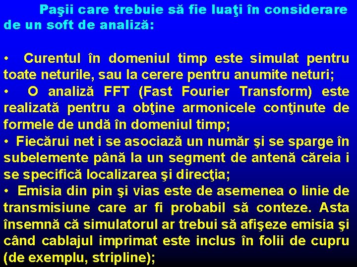 Paşii care trebuie să fie luaţi în considerare de un soft de analiză: •