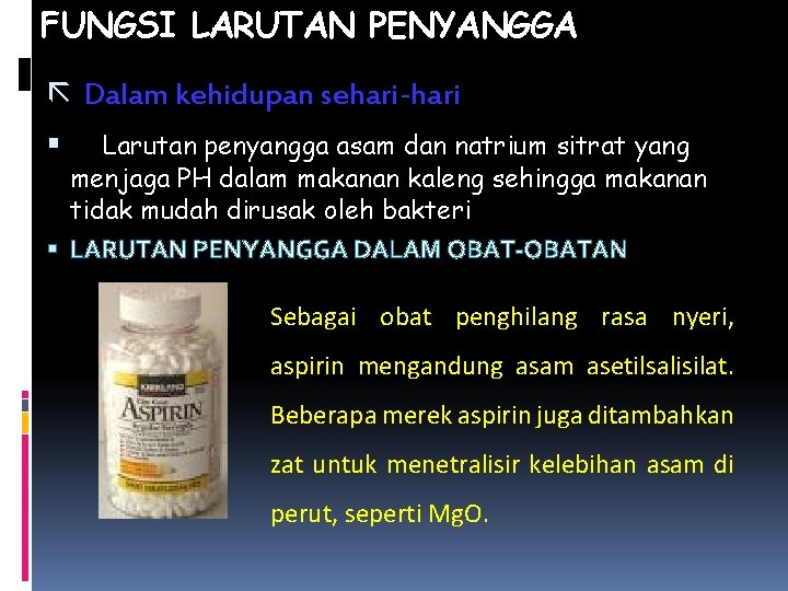 FUNGSI LARUTAN PENYANGGA ã Dalam kehidupan sehari-hari Larutan penyangga asam dan natrium sitrat yang