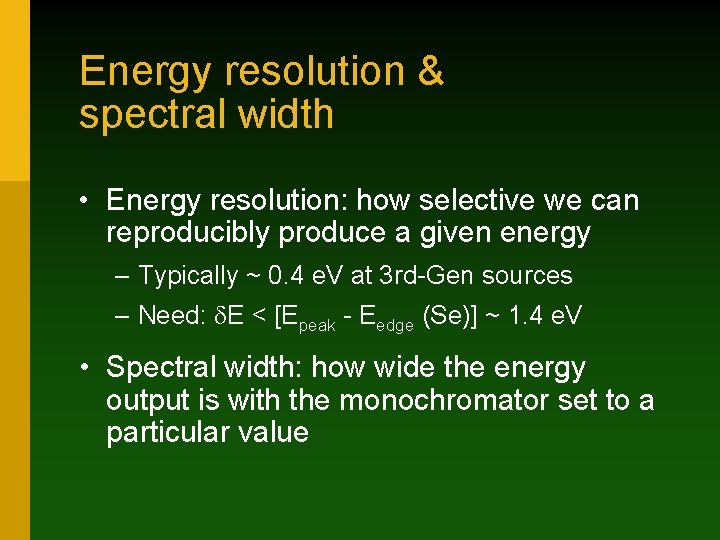 Energy resolution & spectral width • Energy resolution: how selective we can reproducibly produce