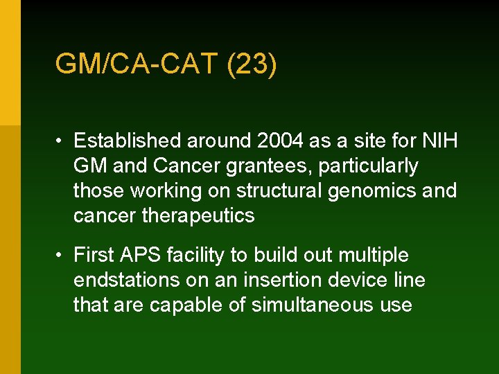 GM/CA-CAT (23) • Established around 2004 as a site for NIH GM and Cancer