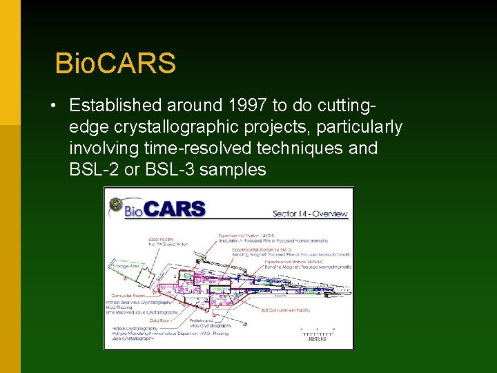 Bio. CARS • Established around 1997 to do cuttingedge crystallographic projects, particularly involving time-resolved