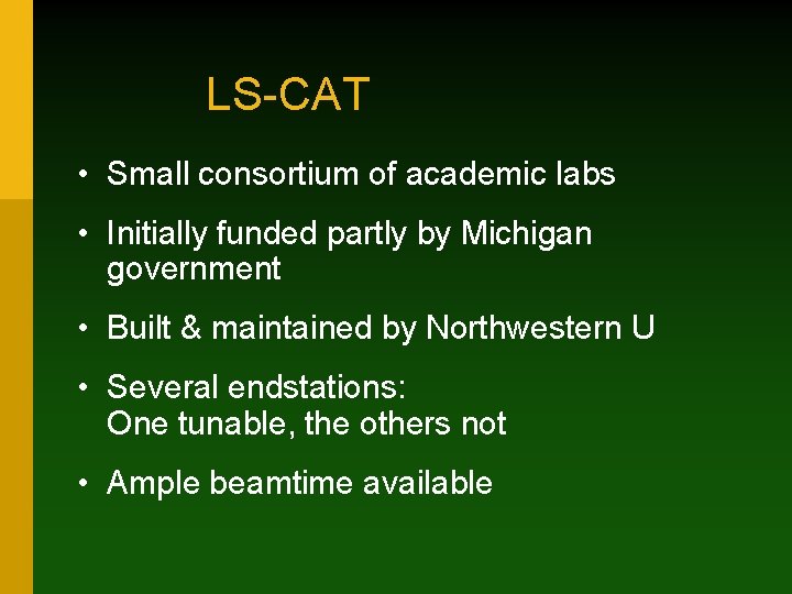 LS-CAT • Small consortium of academic labs • Initially funded partly by Michigan government