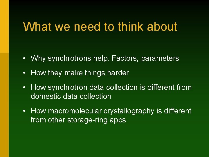 What we need to think about • Why synchrotrons help: Factors, parameters • How