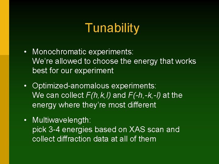 Tunability • Monochromatic experiments: We’re allowed to choose the energy that works best for