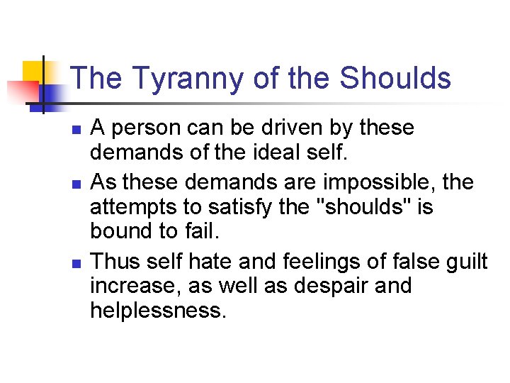 The Tyranny of the Shoulds n n n A person can be driven by