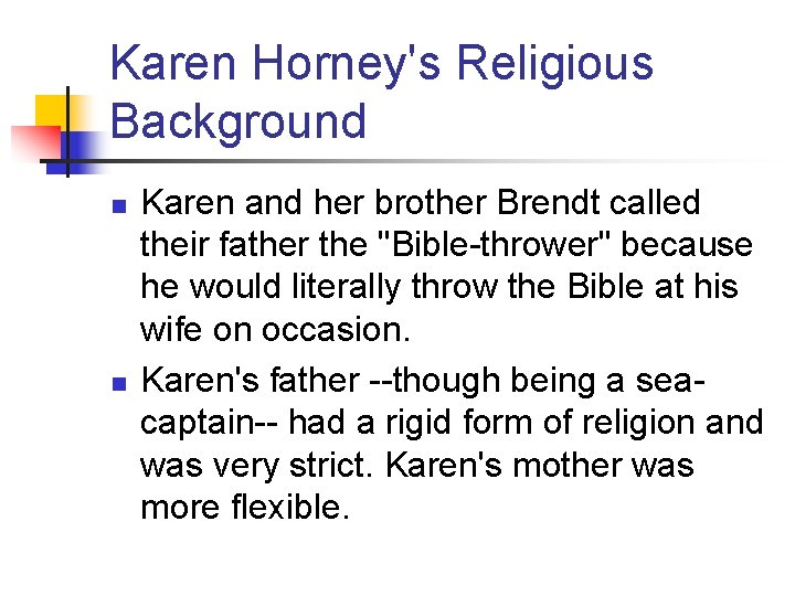 Karen Horney's Religious Background n n Karen and her brother Brendt called their father