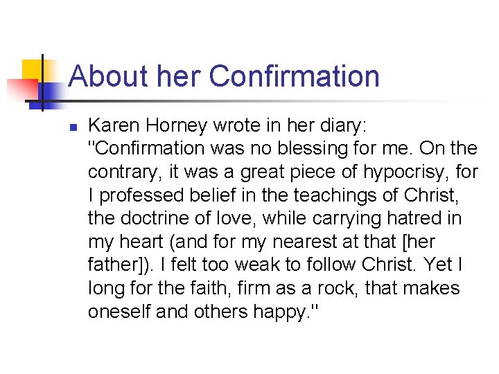 About her Confirmation n Karen Horney wrote in her diary: "Confirmation was no blessing