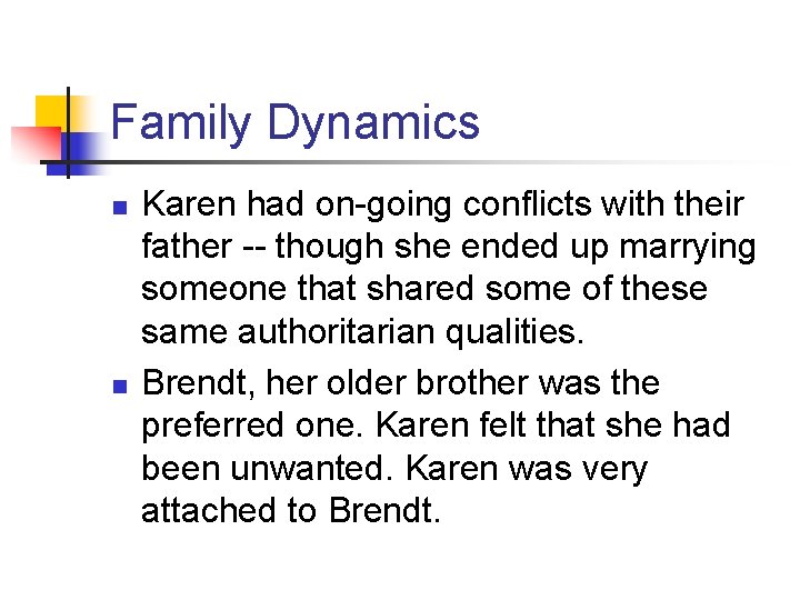 Family Dynamics n n Karen had on-going conflicts with their father -- though she
