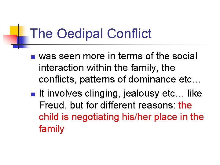 The Oedipal Conflict n n was seen more in terms of the social interaction