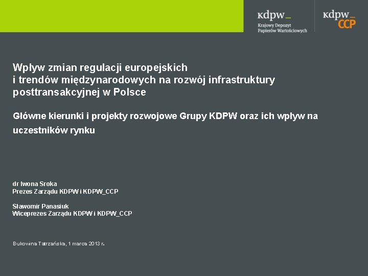 Wpływ zmian regulacji europejskich i trendów międzynarodowych na rozwój infrastruktury posttransakcyjnej w Polsce Główne