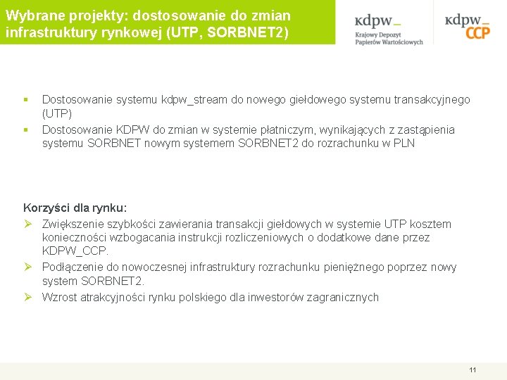 Wybrane projekty: dostosowanie do zmian infrastruktury rynkowej (UTP, SORBNET 2) § § Dostosowanie systemu