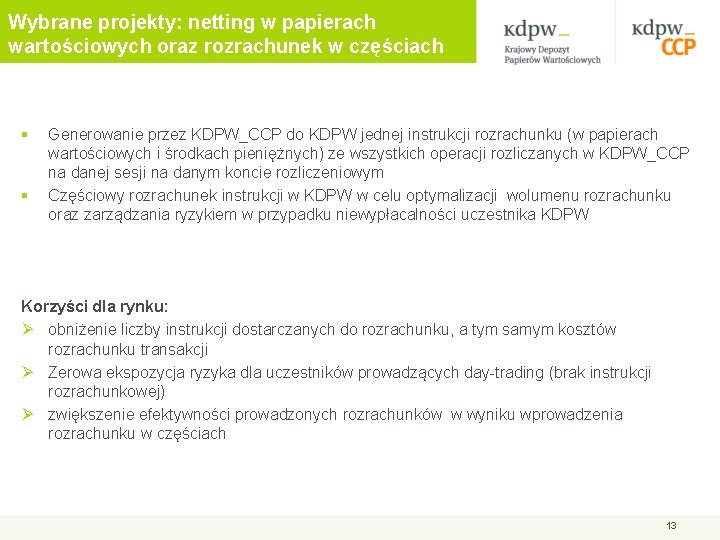 Wybrane projekty: netting w papierach wartościowych oraz rozrachunek w częściach § § Generowanie przez