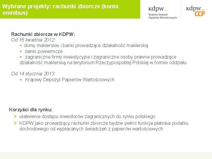 Wybrane projekty: rachunki zbiorcze (konta omnibus) Rachunki zbiorcze w KDPW: Od 16 kwietnia 2012: