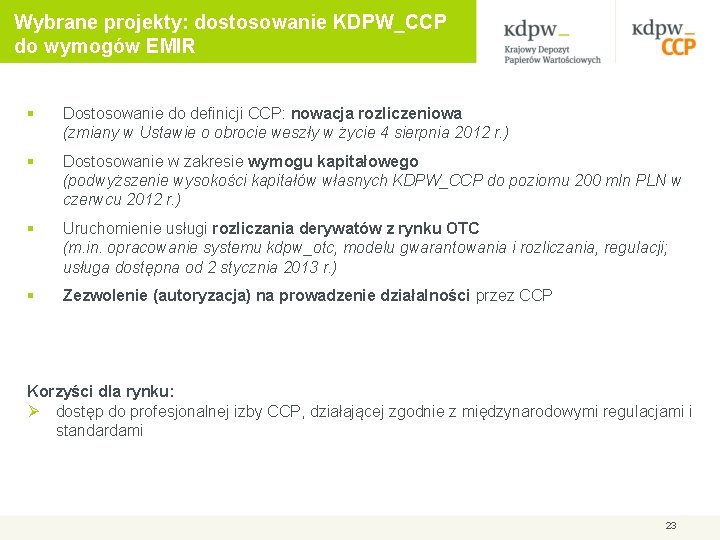 Wybrane projekty: dostosowanie KDPW_CCP do wymogów EMIR § Dostosowanie do definicji CCP: nowacja rozliczeniowa