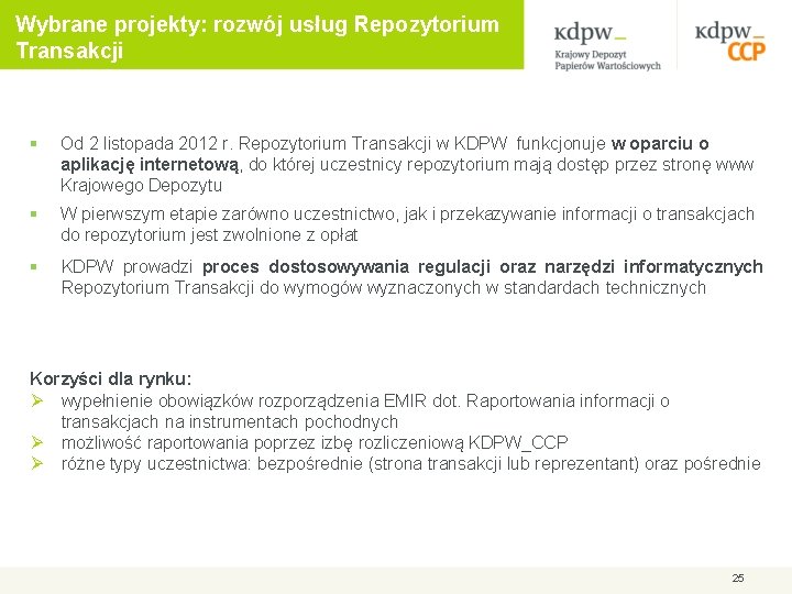 Wybrane projekty: rozwój usług Repozytorium Transakcji § Od 2 listopada 2012 r. Repozytorium Transakcji