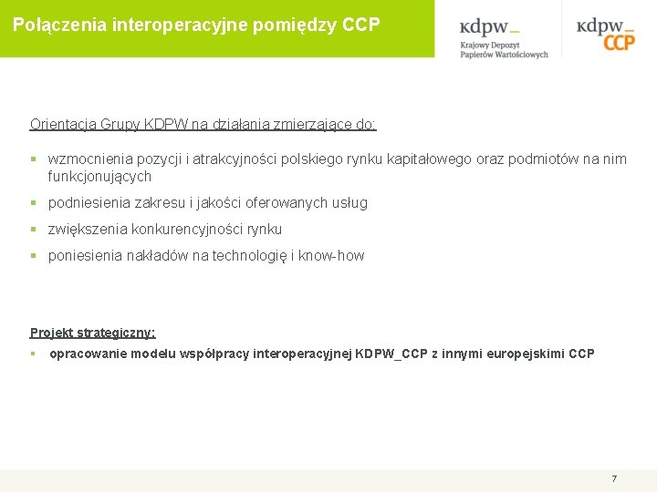 Połączenia interoperacyjne pomiędzy CCP Orientacja Grupy KDPW na działania zmierzające do: § wzmocnienia pozycji