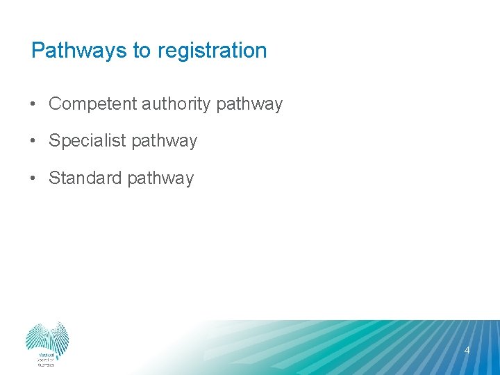 Pathways to registration • Competent authority pathway • Specialist pathway • Standard pathway 4