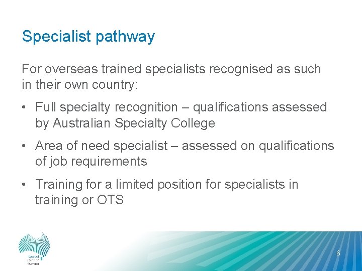 Specialist pathway For overseas trained specialists recognised as such in their own country: •