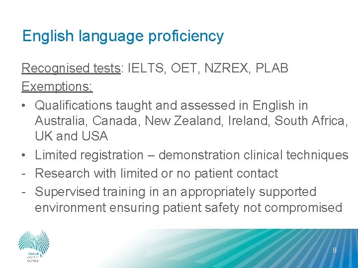 English language proficiency Recognised tests: IELTS, OET, NZREX, PLAB Exemptions: • Qualifications taught and