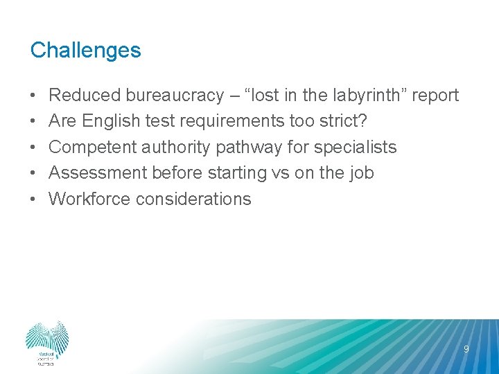 Challenges • • • Reduced bureaucracy – “lost in the labyrinth” report Are English