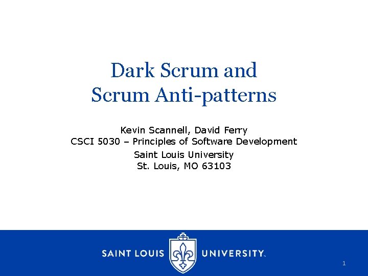 Dark Scrum and Scrum Anti-patterns Kevin Scannell, David Ferry CSCI 5030 – Principles of