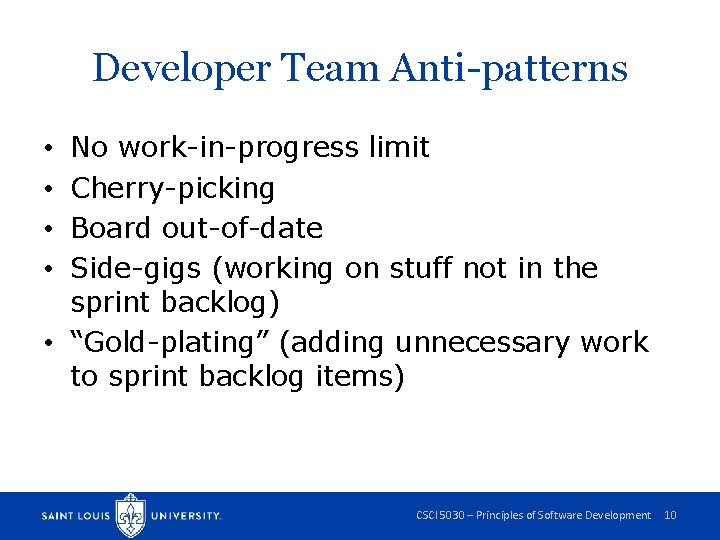 Developer Team Anti-patterns No work-in-progress limit Cherry-picking Board out-of-date Side-gigs (working on stuff not