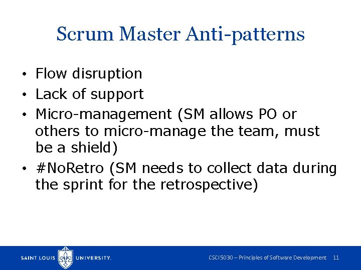 Scrum Master Anti-patterns • Flow disruption • Lack of support • Micro-management (SM allows