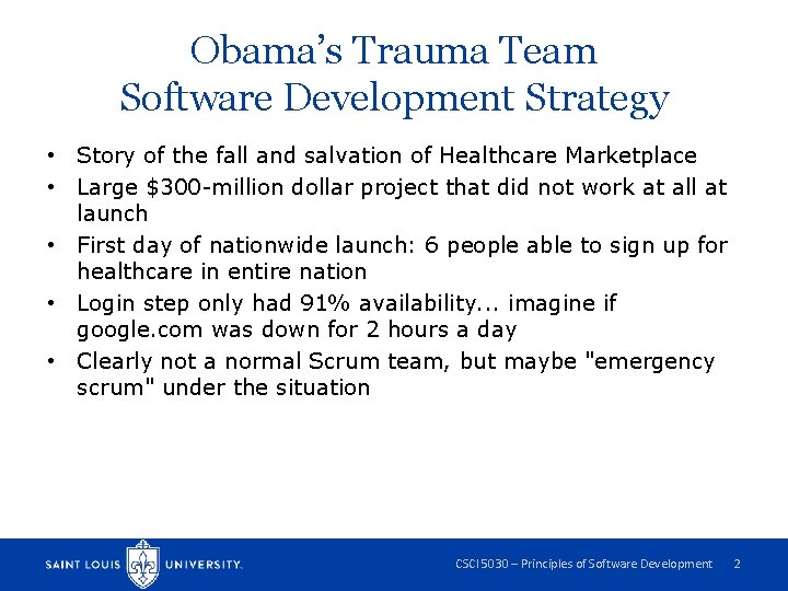 Obama’s Trauma Team Software Development Strategy • Story of the fall and salvation of