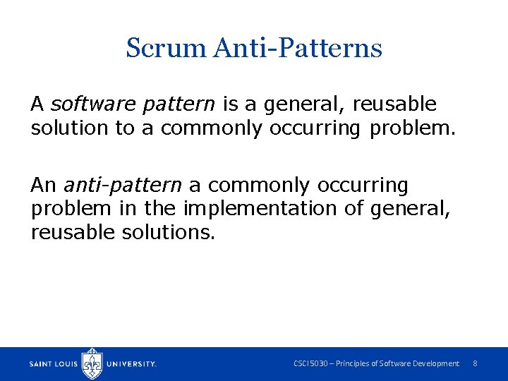 Scrum Anti-Patterns A software pattern is a general, reusable solution to a commonly occurring