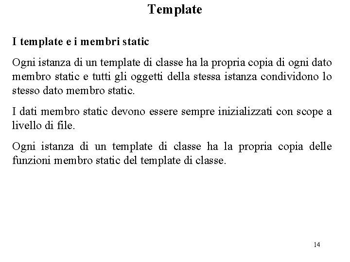 Template I template e i membri static Ogni istanza di un template di classe