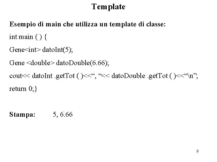 Template Esempio di main che utilizza un template di classe: int main ( )