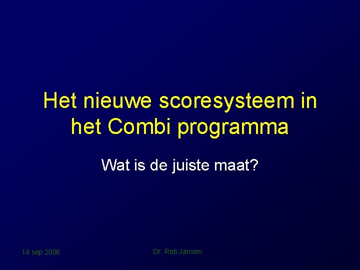 Het nieuwe scoresysteem in het Combi programma Wat is de juiste maat? 14 sep