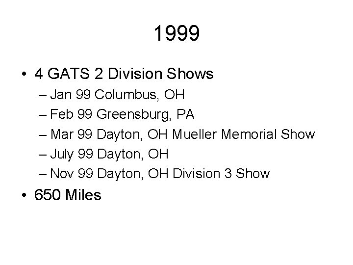 1999 • 4 GATS 2 Division Shows – Jan 99 Columbus, OH – Feb